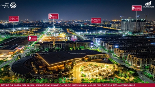 Tiến độ Thực Tế Về đêm Dự án The Global City Quận 2