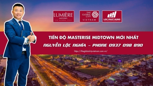 Tiến độ Căn Hộ Hạng Sang Chung Cư Masterise Lumiere Midtown